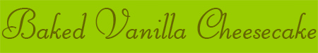Baked Vanilla Cheesecake blog post banner Baked Vanilla Cheesecake blog post banner