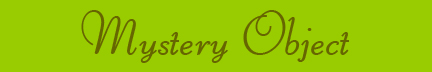 "Mystery Object" blog post banner