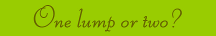"One lump or two?" blog post banner
